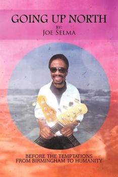 Paperback Going Up North: Before the Temptations from Birmingham to Humanity Book