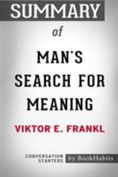 Paperback Summary of Man's Search for Meaning by Viktor E. Frankl: Conversation Starters Book
