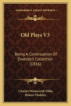 Paperback Old Plays V3: Being A Continuation Of Dodsley's Collection (1816) Book