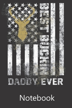 Best Buckin Daddy Ever: Funny Cute Notebook, College Ruled Blank Lined Book, Composition Book for School Diary, Christmas Birthday Gifts