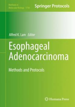 Esophageal Adenocarcinoma: Methods and Protocols - Book #1756 of the Methods in Molecular Biology