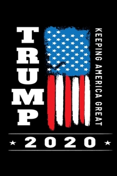 Paperback Trump 2020 Keeping America great: Journal / Notebook / Diary Gift - 6"x9" - 120 pages - White Lined Paper - Matte Cover Book