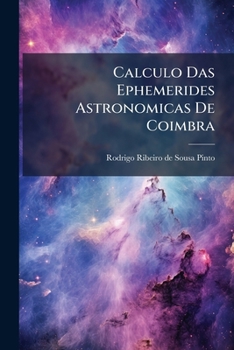 Paperback Calculo Das Ephemerides Astronomicas De Coimbra [Galician] Book
