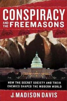 Paperback Conspiracy and the Freemasons: How the Secret Society and Their Enemies Shaped the Modern World Book