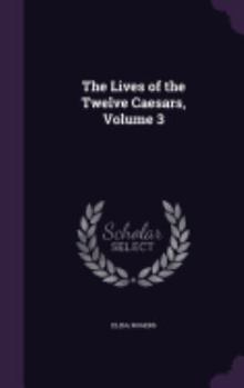 Hardcover The Lives of the Twelve Caesars, Volume 3 Book