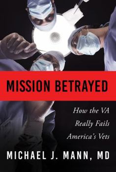 Hardcover Mission Betrayed: How the Va Really Fails America's Vets Book