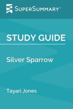 Study Guide: Silver Sparrow by Tayari Jones (SuperSummary)