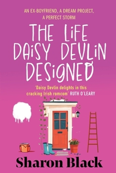 Paperback The Life Daisy Devlin Designed: An Ex-Boyfriend, A Dream Project, A Perfect Storm Book