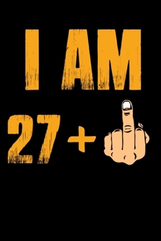 Paperback I'AM 27 + F*ck Notebook: 28th Birthday Gift Awesome Funny Lined Journal notebook For 28 Years Old men Women Wife Husband dad Mom Grandma Grandp Book