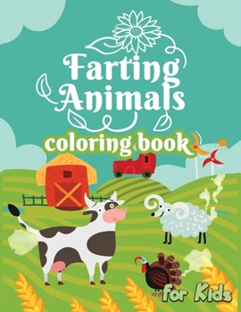 Paperback Farting Animals Coloring Book for Kids: Stimulate Creativity for Your Kids, Hilarious and Funny Animals Farting Coloring Book