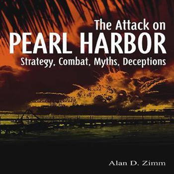Hardcover Attack on Pearl Harbor: Strategy, Combat, Myths, Deceptions Book