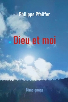 Dieu et moi: Témoignage