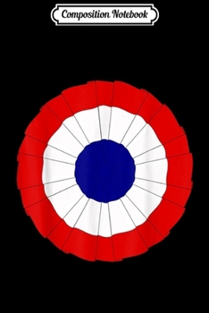 Composition Notebook: Tricolor Cockade French Revolution France  Journal/Notebook Blank Lined Ruled 6x9 100 Pages