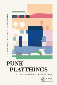 Paperback Punk Playthings: Provocations for 21st Century Game Makers Book