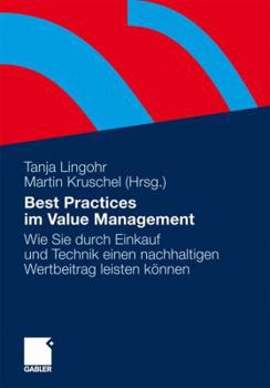 Paperback Best Practices Im Value Management: Wie Sie Durch Einkauf Und Technik Einen Nachhaltigen Wertbeitrag Leisten Können [German] Book