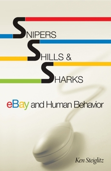 Hardcover Snipers, Shills, and Sharks: Ebay and Human Behavior Book