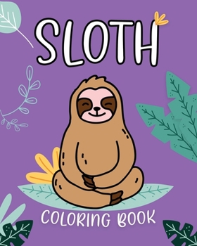 Paperback Sloth Coloring Book: Adorable Sloth Coloring Pages for Kids 2-4 / 4-8 Book