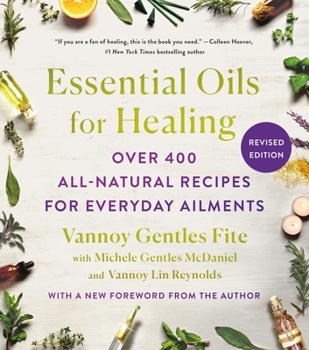 Paperback Essential Oils for Healing, Revised Edition: Over 400 All-Natural Recipes for Everyday Ailments Book