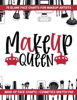 Paperback Makeup Queen - 75 Blank Face Charts For Makeup Artists: Make Up Face Charts / Cosmetics Sketch Pad Book