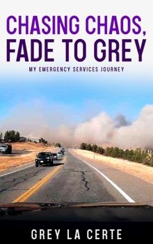 Chasing Chaos, Fade to Grey: My Emergency Services Journey