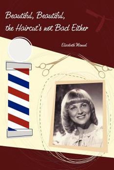 Paperback Beautiful, Beautiful, the Haircut's Not Bad Either Book