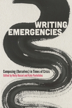 Paperback Writing Emergencies: Composing (Ourselves) in Times of Crisis Book
