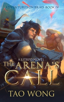Der Ruf der Arena: Ein LitRPG Roman (Abenteuer in Brad) - Book #4 of the Adventures on Brad