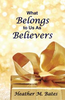 Paperback What Belongs to Us As Believers Book