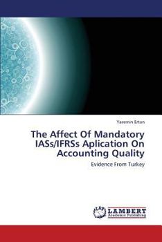 Paperback The Affect of Mandatory Iass/Ifrss Aplication on Accounting Quality Book