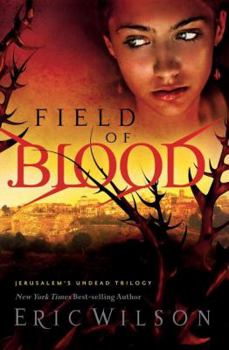 Field of Blood (Jerusalem's Undead Trilogy, Book 1) - Book #1 of the Jerusalem's Undead Trilogy