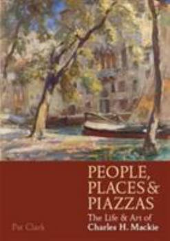 Paperback People, Places & Piazzas: The Life & Art of Charles Hodge Mackie Book