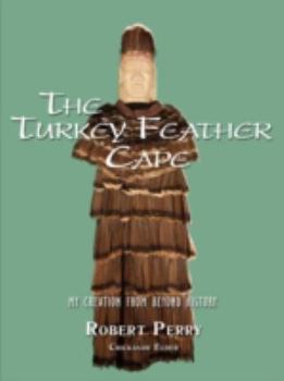 Paperback The Turkey Feather Cape: My Creation from Beyond History Book