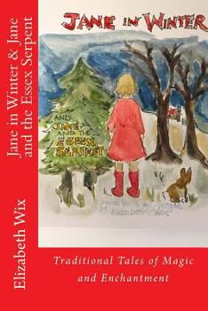 Jane in Winter & Jane and the Essex Serpent: Traditional Tales of Magic and Enchantment