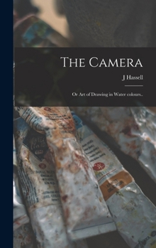 Hardcover The Camera: or Art of Drawing in Water Colours.. Book