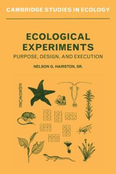Ecological Experiments: Purpose, Design and Execution (Cambridge Studies in Ecology) - Book  of the Cambridge Studies in Ecology