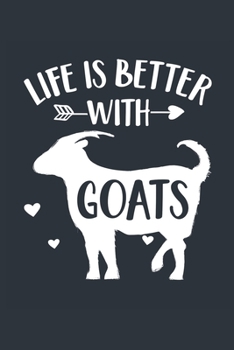 Life Is Better With Goats Notebook - Goat Gift for Goat Lovers - Goat Journal - Goat Diary: Medium College-Ruled Journey Diary, 110 page, Lined, 6x9 (15.2 x 22.9 cm)
