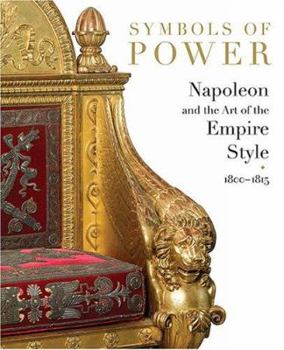 Hardcover Symbols of Power: Napoleon and the Art of the Empire Style, 1800-1815 Book