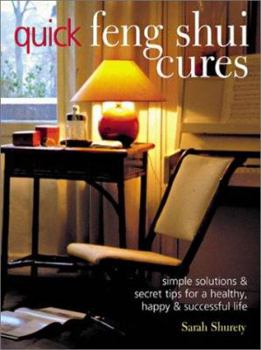 Paperback Quick Feng Shui Cures: Simple Solutions and Secret Tips for a Healthy, Happy & Successful Life Book