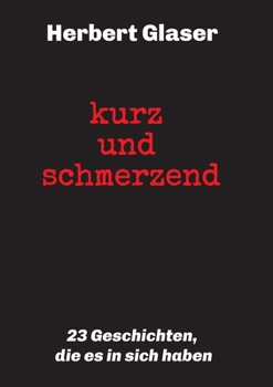 Paperback kurz und schmerzend: 23 Geschichten, die es in sich haben [German] Book