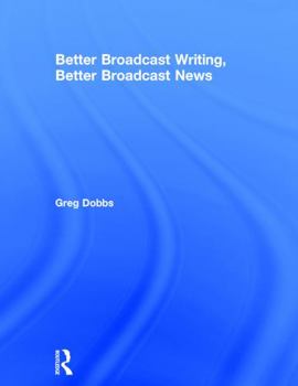 Paperback Better Broadcast Writing, Better Broadcast News Book