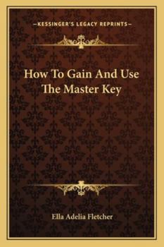 Paperback How To Gain And Use The Master Key Book