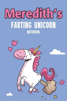 Paperback Meredith's Farting Unicorn Notebook: Funny & Unique Personalised Notebook Gift For A Girl Called Meredith - 100 Pages - Perfect for Girls & Women - A Book