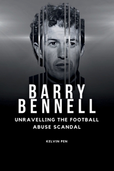 Paperback Barry Bennell: Unravelling the Football Abuse Scandal Book