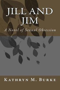 Paperback Jill and Jim: A Novel of Sexual Obsession Book