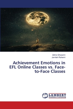 Paperback Achievement Emotions in EFL Online Classes vs. Face-to-Face Classes Book