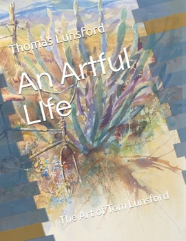 Paperback An Artful LIfe: The Art of Tom Lunsford Book