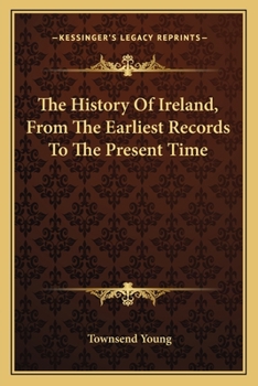 Paperback The History Of Ireland, From The Earliest Records To The Present Time Book