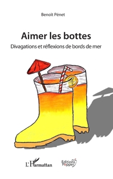 Aimer les bottes: Divagations et réflexions de bord de mer (Éditions Pepper) (French Edition)