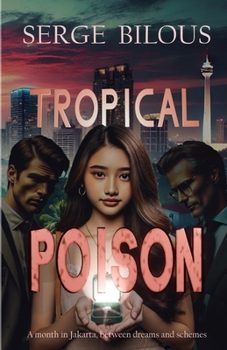 Tropical Poison: A romantic thriller set in present-day Jakarta