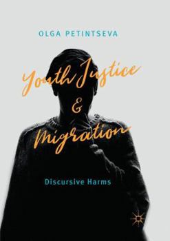Paperback Youth Justice and Migration: Discursive Harms Book